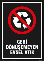 Geri Dönüşemeyen Evsel Atık Uyarı Levhası için detaylı bilgi göster Geri Dönüşemeyen Evsel Atık Uyarı Levhası resmi