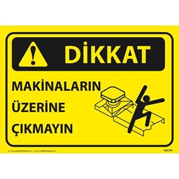 Dikkat Makinelerin Üzerine Çıkmayın Uyarı Levhası U02195 için detaylı bilgi göster Dikkat Makinelerin Üzerine Çıkmayın Uyarı Levhası U02195 resmi