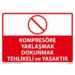 Kompresöre Yaklaşmak Dokunmak Tehlikeli ve Yasaktır Uyarı Levhası için detaylı bilgi göster Kompresöre Yaklaşmak Dokunmak Tehlikeli ve Yasaktır Uyarı Levhası resmi