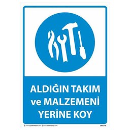 Aldığın Takım ve Malzemeleri Yerine Koy Uyarı Levhası için detaylı bilgi göster Aldığın Takım ve Malzemeleri Yerine Koy Uyarı Levhası resmi