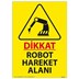Dikkat Robot Hareket Alanı Uyarı Levhası resmi