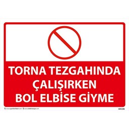 Torna Tezgahında Çalışırken Bol Elbise Giyme Uyarı Levhası resmi