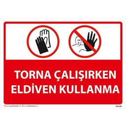 Torna Çalışırken Eldiven Kullanma Uyarı Levhası için detaylı bilgi göster Torna Çalışırken Eldiven Kullanma Uyarı Levhası resmi