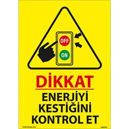 Dikkat Enerjiyi Kestiğini Kontrol Et Uyarı Levhası için detaylı bilgi göster Dikkat Enerjiyi Kestiğini Kontrol Et Uyarı Levhası resmi