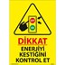 Dikkat Enerjiyi Kestiğini Kontrol Et Uyarı Levhası resmi