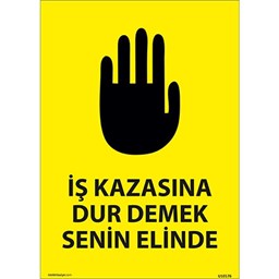 İş Kazasına Dur Demek Senin Elinde Uyarı Levhası için detaylı bilgi göster İş Kazasına Dur Demek Senin Elinde Uyarı Levhası resmi