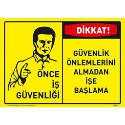 Dikkat Güvenlik Önlemlerini Almadan İşe Başlama Uyarı Levhası resmi