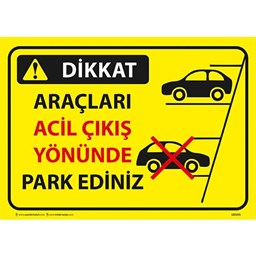 Dikkat Araçları Acil Çıkış Yönünde Park Ediniz Uyarı Levhası için detaylı bilgi göster Dikkat Araçları Acil Çıkış Yönünde Park Ediniz Uyarı Levhası resmi