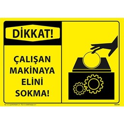 Çalışan Makinaya Elini Sokma Uyarı Levhası resmi