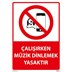 Çalışırken Müzik Dinlemek Yasaktır Uyarı Levhası resmi