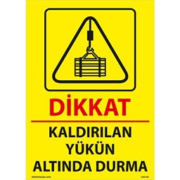 Dikkat Kaldırılan Yükün Altında Durma Uyarı Levhası resmi