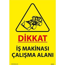 Dikkat İş Makinesi Çalışma Alanı Uyarı Levhası için detaylı bilgi göster Dikkat İş Makinesi Çalışma Alanı Uyarı Levhası resmi