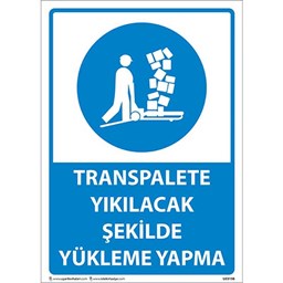Transpalete Yıkılacak Şekilde Yükleme Yapma Uyarı Levhası için detaylı bilgi göster Transpalete Yıkılacak Şekilde Yükleme Yapma Uyarı Levhası resmi