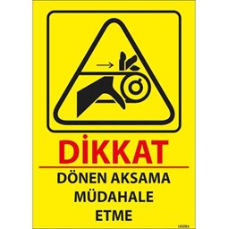 Dönen Aksama Müdahale Etme  Uyarı Levhası için detaylı bilgi göster Dönen Aksama Müdahale Etme  Uyarı Levhası resmi