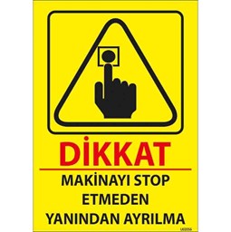 Makineyi Çalışırken Stop etmeden Yanından Ayrılma  Uyarı Levhası resmi