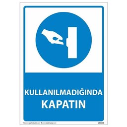 Kullanılmadığında Kapatın Uyarı Levhası için detaylı bilgi göster Kullanılmadığında Kapatın Uyarı Levhası resmi