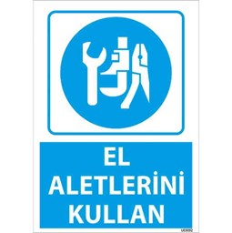 El Aletlerini Kullan Uyarı Levhası için detaylı bilgi göster El Aletlerini Kullan Uyarı Levhası resmi