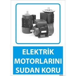 Elektrik Motorlarını Sudan Koru Uyarı Levhası için detaylı bilgi göster Elektrik Motorlarını Sudan Koru Uyarı Levhası resmi