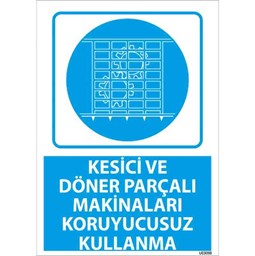 Kesici Makinaları Koruyucusuz Kullanma Uyarı Levhası için detaylı bilgi göster Kesici Makinaları Koruyucusuz Kullanma Uyarı Levhası resmi