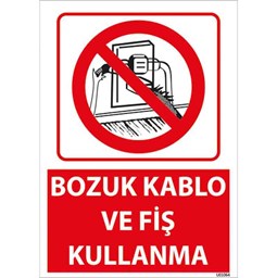Bozuk Kablo ve Fiş Kullanma Uyarı Levhası için detaylı bilgi göster Bozuk Kablo ve Fiş Kullanma Uyarı Levhası resmi