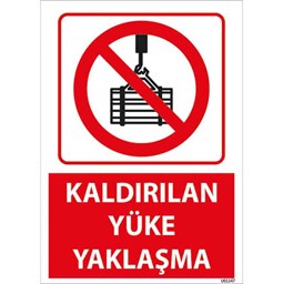 Kaldırılan Yüke Yaklaşma Uyarı Levhası için detaylı bilgi göster Kaldırılan Yüke Yaklaşma Uyarı Levhası resmi