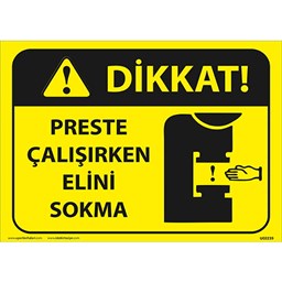 Dikkat Preste Çalışırken Elini Sokma Uyarı Levhası için detaylı bilgi göster Dikkat Preste Çalışırken Elini Sokma Uyarı Levhası resmi