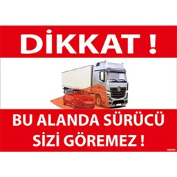 Bu Alanda Sürücü Sizi Göremez Uyarı Levhası için detaylı bilgi göster Bu Alanda Sürücü Sizi Göremez Uyarı Levhası resmi