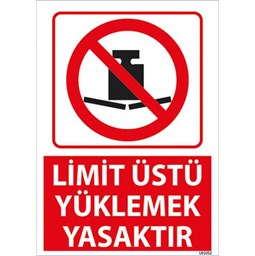Limit Üstü Yüklemek Yasaktır Uyarı Levhası için detaylı bilgi göster Limit Üstü Yüklemek Yasaktır Uyarı Levhası resmi