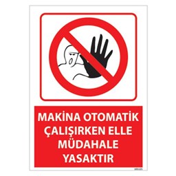 Makina Otomatik Çalışır Elle Müdahale Yasaktır Uyarı Levhası için detaylı bilgi göster Makina Otomatik Çalışır Elle Müdahale Yasaktır Uyarı Levhası resmi