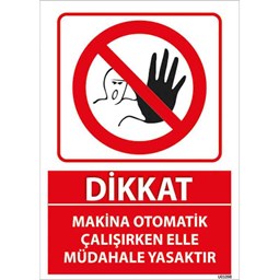 Makina Otomatik Çalışırken Elle Müdahale Yasaktır Uyarı Levhası için detaylı bilgi göster Makina Otomatik Çalışırken Elle Müdahale Yasaktır Uyarı Levhası resmi