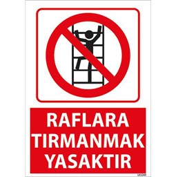 Raflara Tırmanmak Yasaktır Uyarı Levhası için detaylı bilgi göster Raflara Tırmanmak Yasaktır Uyarı Levhası resmi
