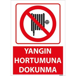 Yangın Hortumuna Dokunma Uyarı Levhası için detaylı bilgi göster Yangın Hortumuna Dokunma Uyarı Levhası resmi