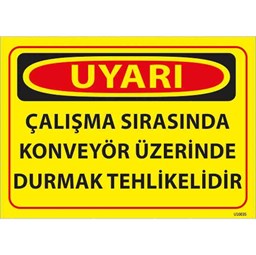 Konveyör Üzerinde Durmak Tehlikelidir Uyarı Levhası için detaylı bilgi göster Konveyör Üzerinde Durmak Tehlikelidir Uyarı Levhası resmi