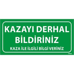 Kazayı Derhal Bildiriniz Uyarı Levhası için detaylı bilgi göster Kazayı Derhal Bildiriniz Uyarı Levhası resmi